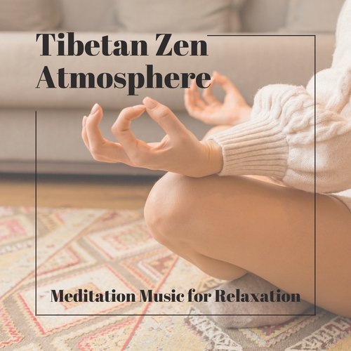 Tibetan Zen Atmosphere - Meditation Music for Relaxation