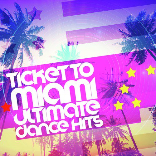 Ticket to Miami: Ultimate Dance Hits
