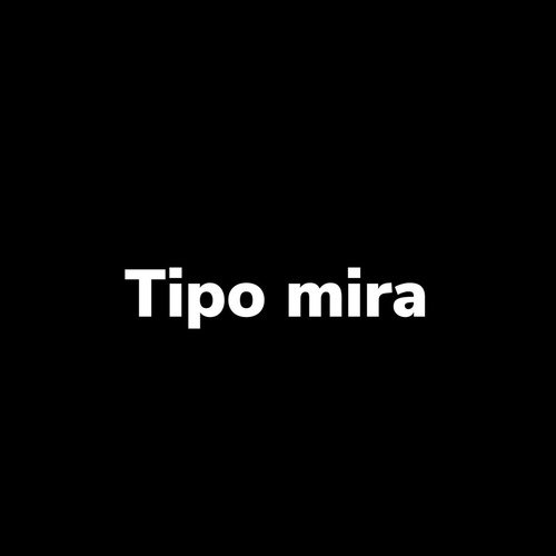 Tipo Mira