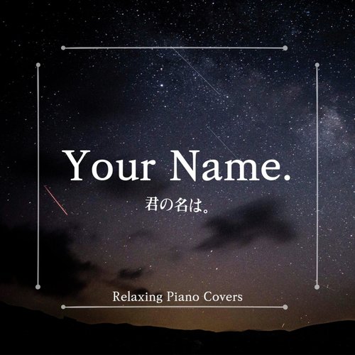 Your Name - Relaxing Piano Covers_poster_image