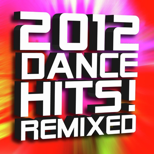 2012 Dance Hits! Remixed
