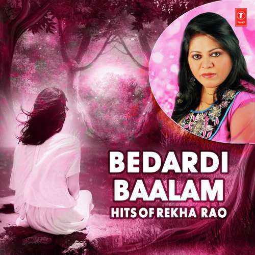 Bedardi Baalam - Hits Of Rekha Rao