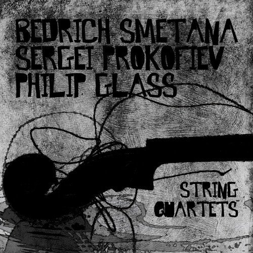 Bedrich Smetana, Sergei Prokofiev, Philip Glass: String Quartets