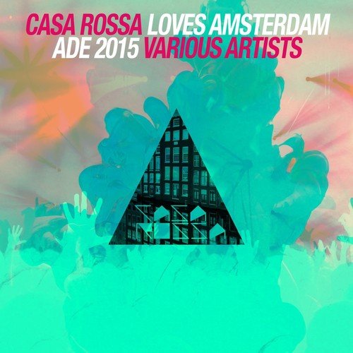 Casa Rossa Loves Amsterdam - ADE 2015 Compilation (Selected by Gary Caos)