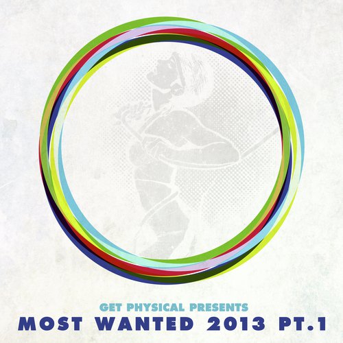 Get Physical Presents Most Wanted 2013, Pt. 1