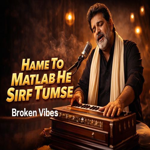 Hame To Matlab He Sirf Tumse