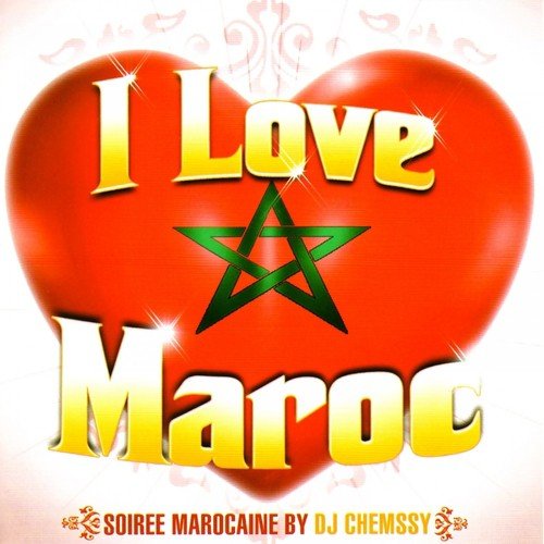 I Love Maroc - Soirée marocaine by DJ Chemssy (28 titres)