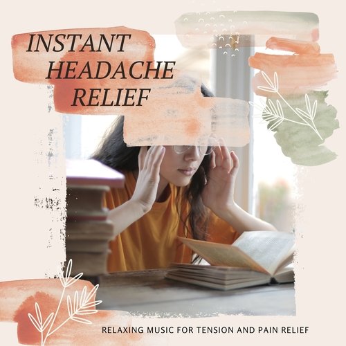 Instant Headache Relief - Relaxing Music for Tension and Pain Relief