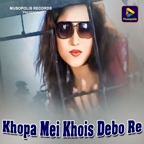 Khopa Mei Khois Debo Re