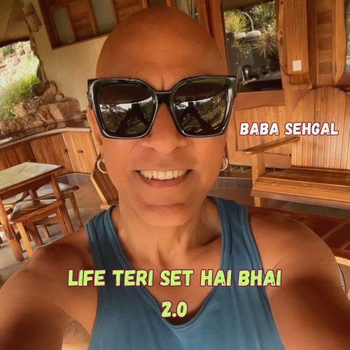 Life teri Set hai Bhai 2.0