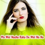 Ma Wel Nasha Raka De Wel Na Na