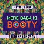 Mere Baba Ki Booty (Tripping Trance)