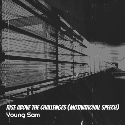 Rise Above the Challenges (Motivational Speech)