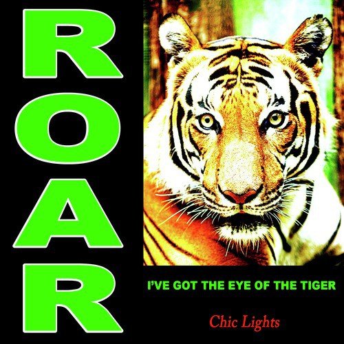 Roar I've Got the Eye of the Tiger