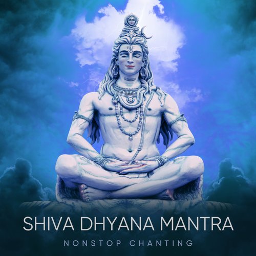 Shiva Dhyana Mantra (Non-Stop Chanting)