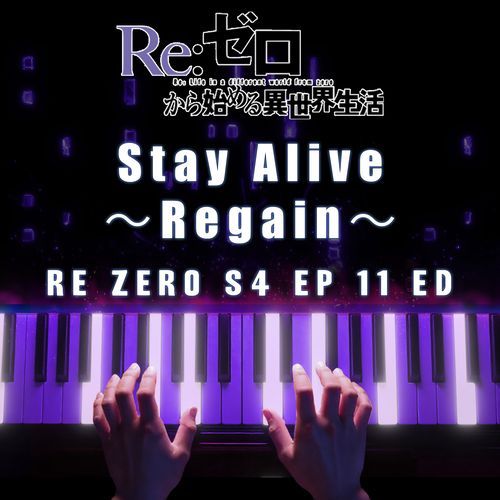 Stay Alive ～Regain～(from "Re:ZERO Season 4 EP 11") (Piano)