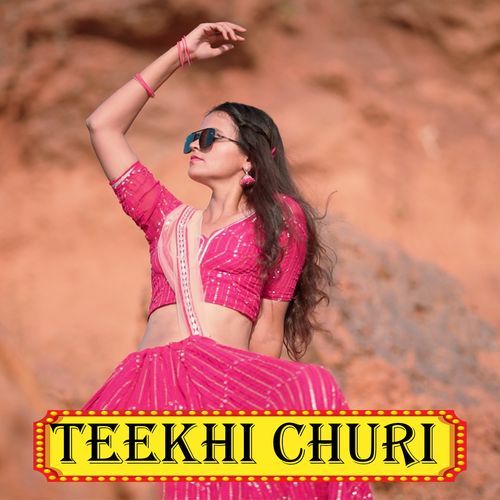 Teekhi Churi