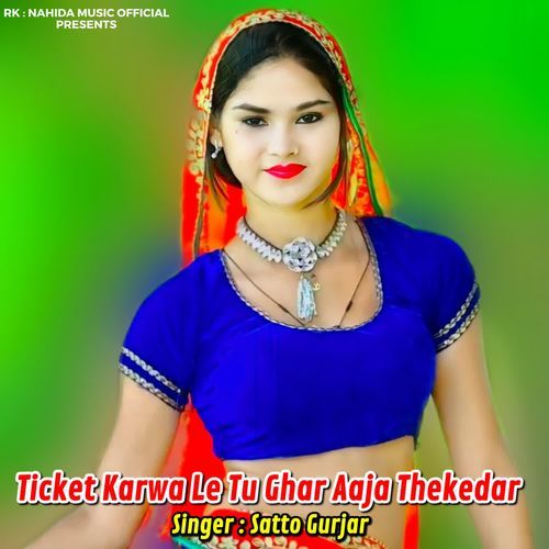 Ticket Karwa Le Tu Ghar Aaja Thekedar