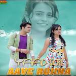 Yaad Teri Aave Rojina