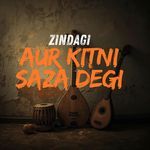 Zindagi Aur Kitni Saza Degi