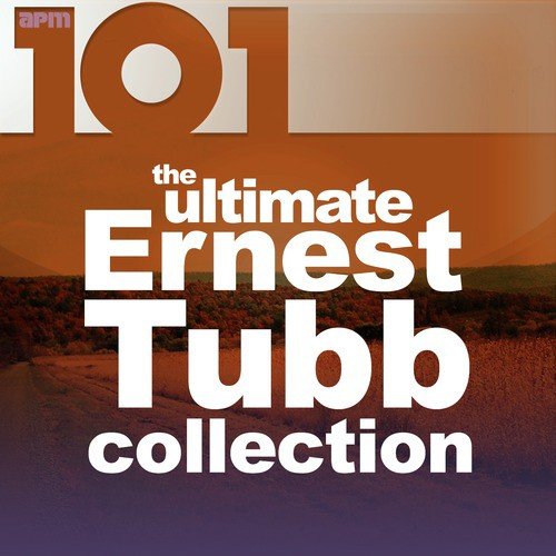 101 - The Ultimate Ernest Tubb Collection