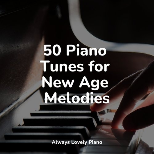 50 Piano Tunes for New Age Melodies