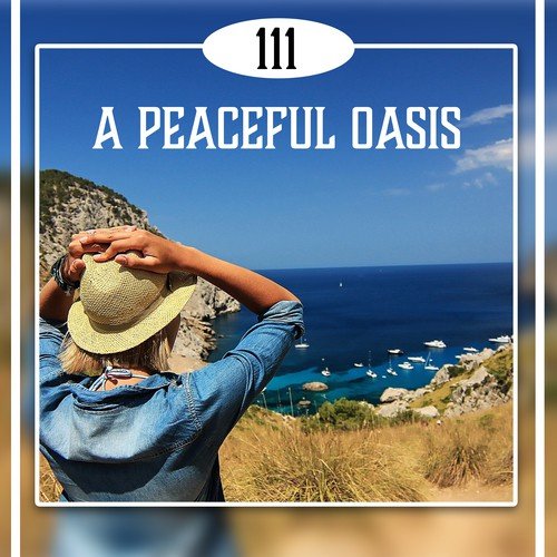 A Peaceful Oasis: 111 Zen Tracks for Mindful Meditations & Yoga, Blissful Deep Relaxation, Relax Mind and Body, Antidote to Stress