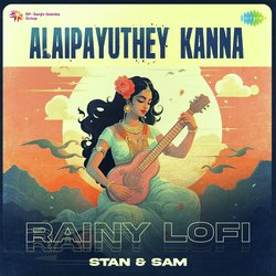 Alaipayuthey Kanna - Rainy Lofi-Qy1eCEYBb3U