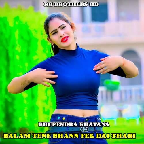 Balam Tene Bhann Fek Dai Thari
