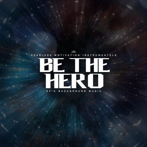 Be The Hero (Epic Background Music) Songs Download - Free Online Songs @  JioSaavn