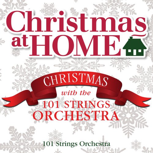 Christmas at Home: Christmas with the 101 Strings Orchestra