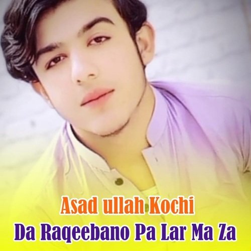 Da Raqeebano Pa Lar Ma Za