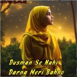 Dusman Se Nahi Darna Meri Bahno