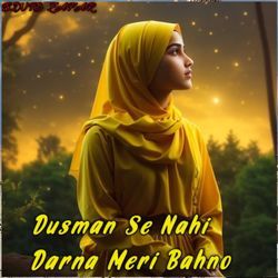 Dusman Se Nahi Darna Meri Bahno