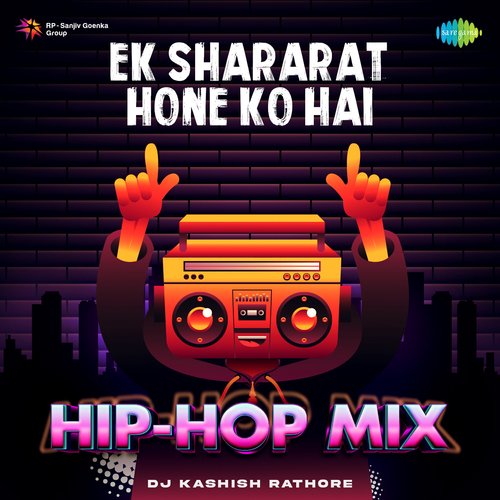 Ek Shararat Hone Ko Hai - Hip-Hop Mix