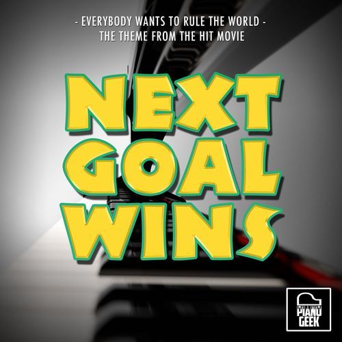 Everybody Wants To Rule The World (From "Next Goal Wins") (Piano Version)
