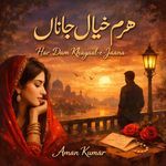 Har Dam Khayaal E Jaana