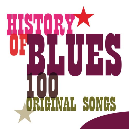 History of Blues - 100 Original Songs