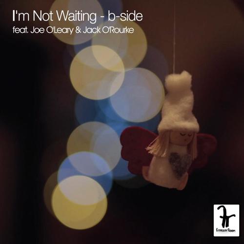 I&#039;m Not Waiting (B-Side) [feat. Joe O&#039;leary &amp; Jack O&#039;rourke]_poster_image