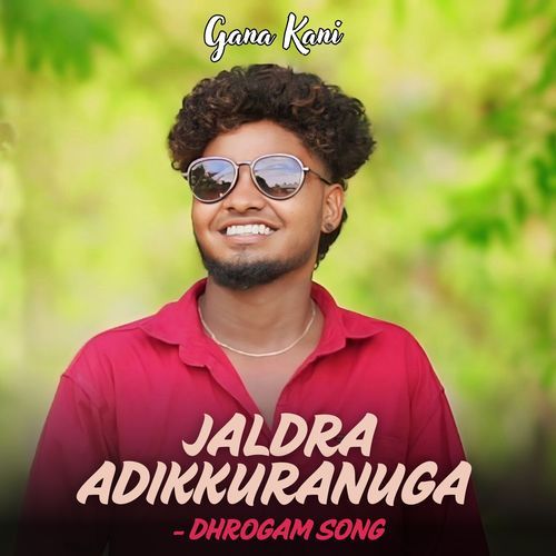 Jaldra Adikkuranuga (Dhrogam Song)