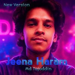 Jeena Haram ( New Version)