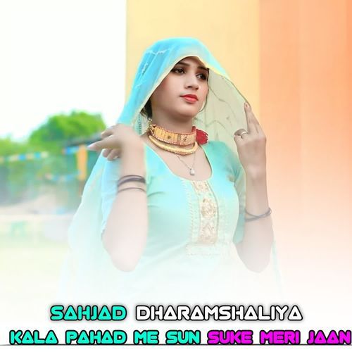 KALA PAHAD ME SUN SUKE MERI JAAN