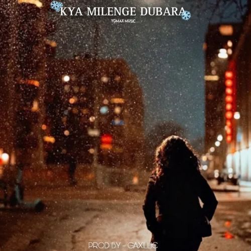 KYA MILENGE DUBARA