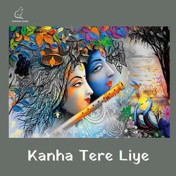 Kanha Tere Liye