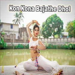 Kon Kona Bajathe Dhol-BDsAfTdHWWs