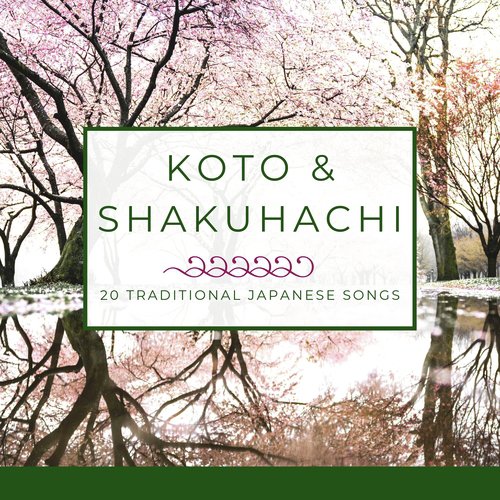 Koto & Shakuhachi - 20 Traditional Japanese Songs