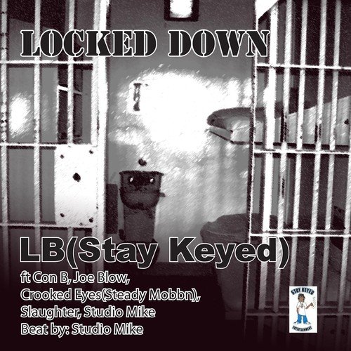 Locked Down (feat. Con B, Joe Blow, Crooked Eyez, Slaughter & Studio Mike)