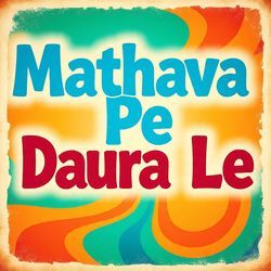 Mathava Pe Daura Le La
