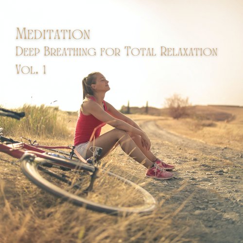 Meditation: Deep Breathing for Total Relaxation Vol. 1