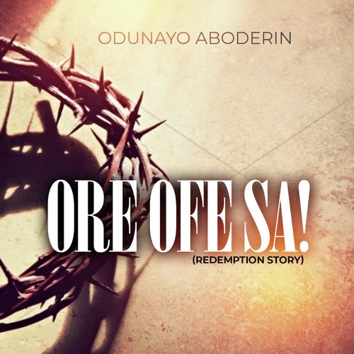Ore Ofe Sa! (Redemption Story)